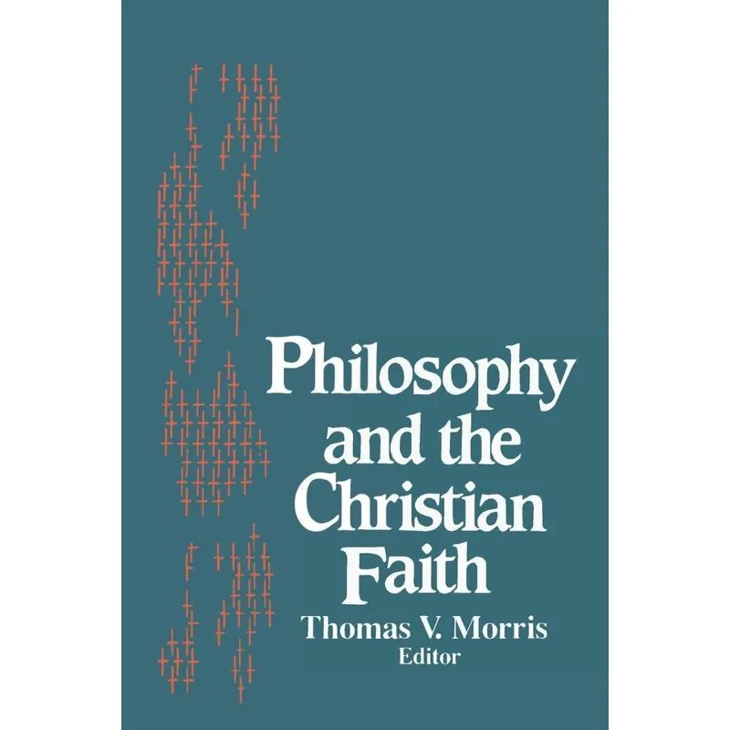 Philosophy and the Christian Faith