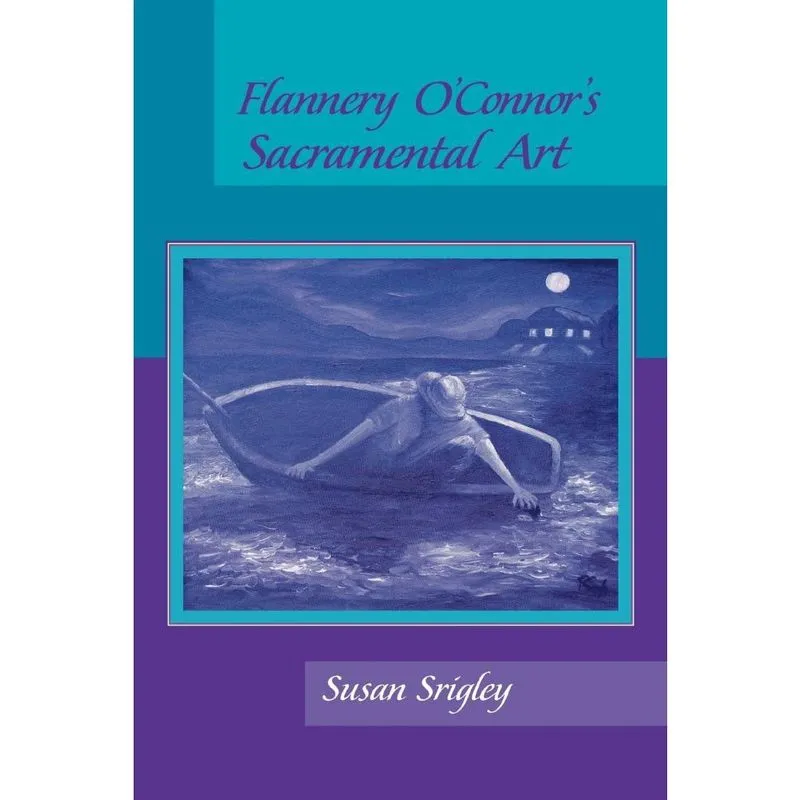 Flannery OConnors Sacramental Art