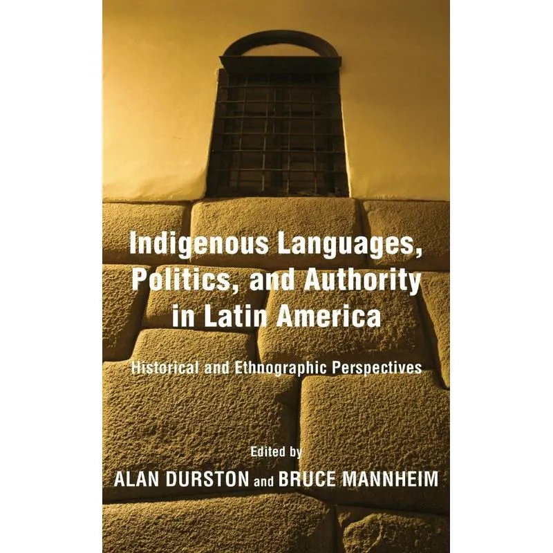 Indigenous Languages, Politics, And Authority In Latin Amer