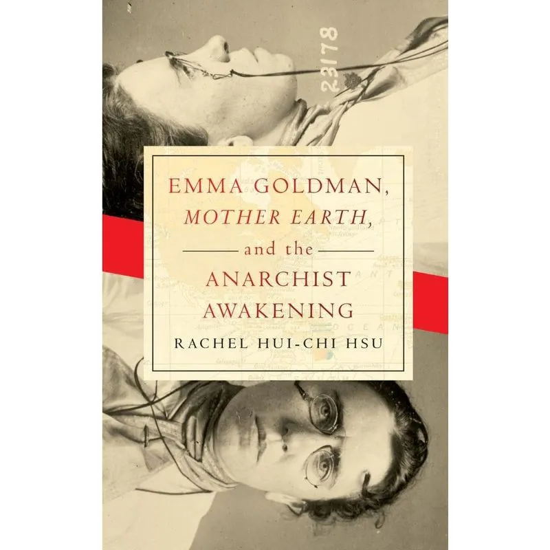 Emma Goldman, Mother Earth, and the Anarchist Awakening