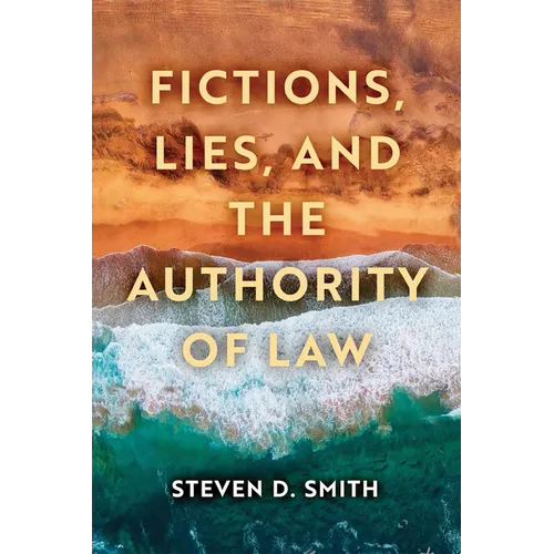 Fictions, Lies, and the Authority of Law - Paperback