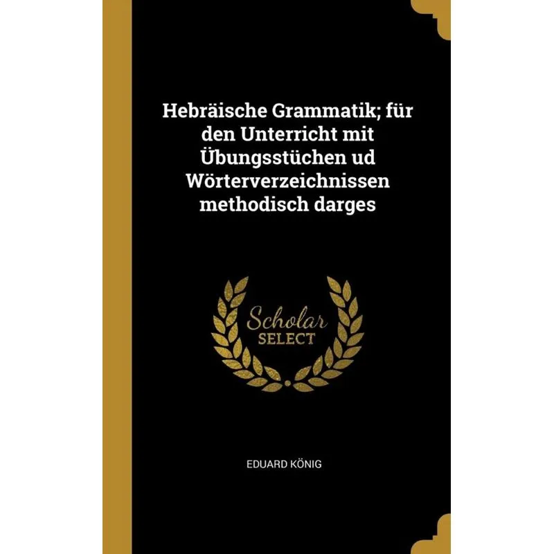 Hebräische Grammatik, für den Unterricht mit Übungsstüchen ud Wörterverzeichnissen methodisch darges