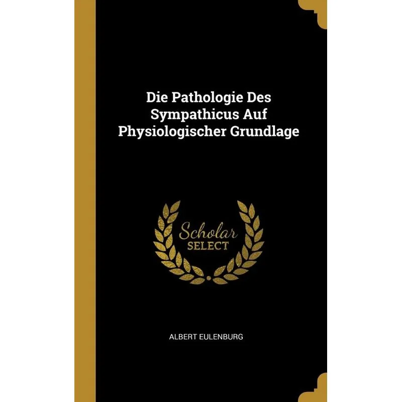 Die Pathologie Des Sympathicus Auf Physiologischer Grundlag