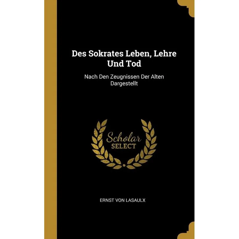 Des Sokrates Leben, Lehre Und Tod