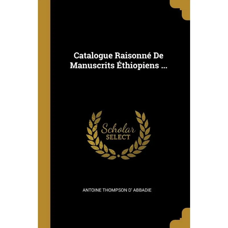 Catalogue Raisonné De Manuscrits Éthiopiens ...