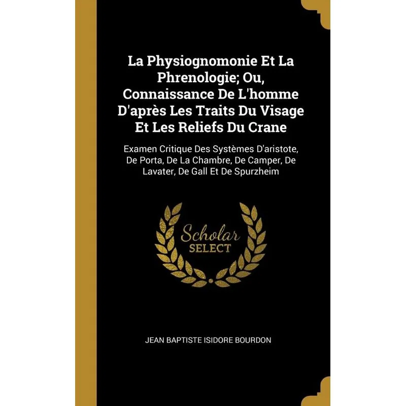 La Physiognomonie Et La Phrenologie, Ou, Connaissance De L