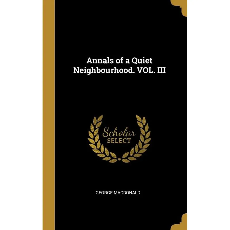 Annals of a Quiet Neighbourhood. VOL. III