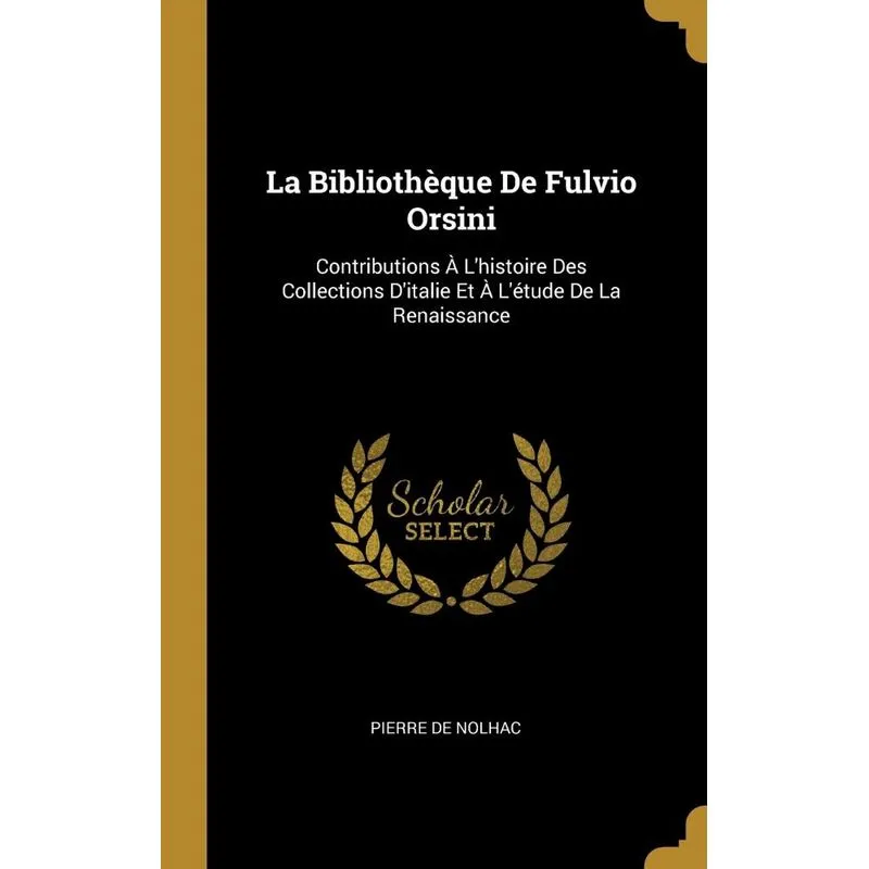 La Bibliothèque De Fulvio Orsini