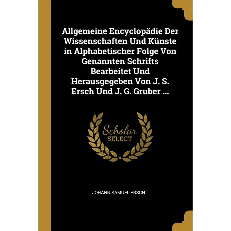 Allgemeine Encyclopädie Der Wissenschaften Und Künste in Al