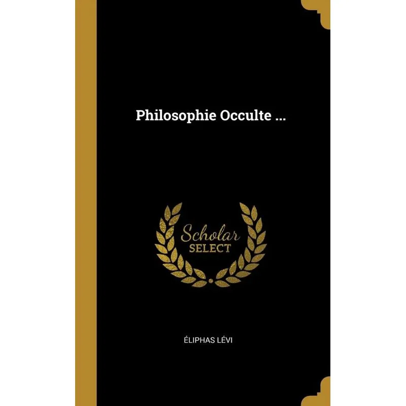 Philosophie Occulte ...