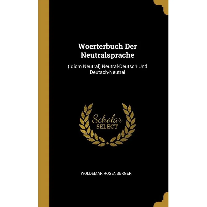 Woerterbuch Der Neutralsprache