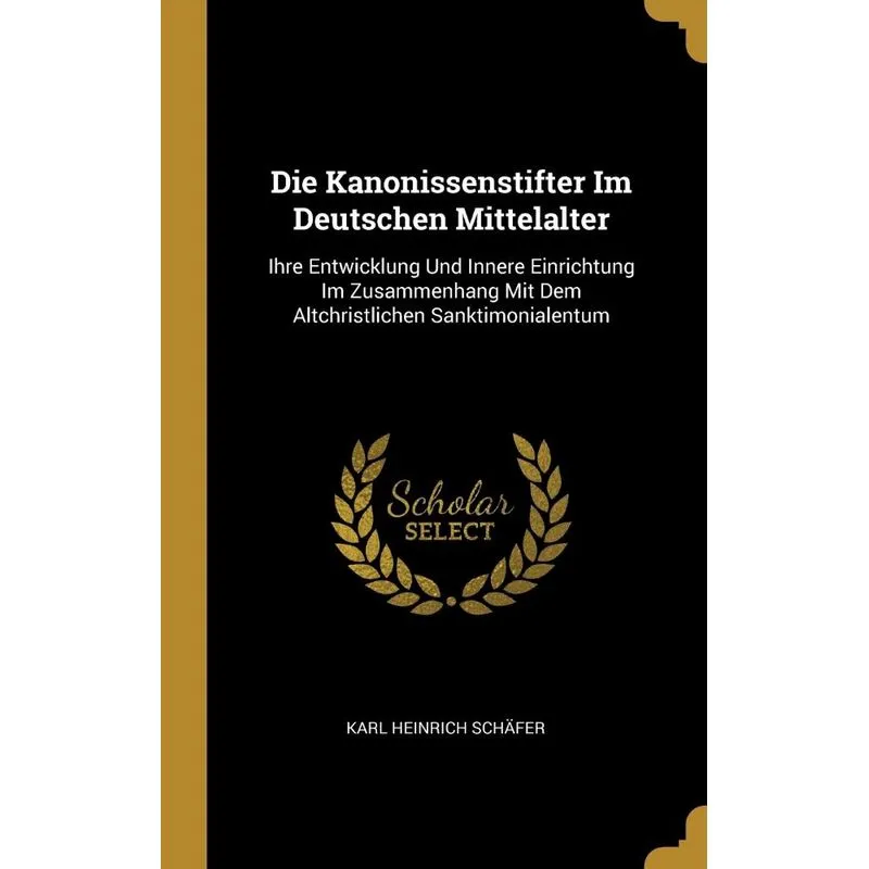 Die Kanonissenstifter Im Deutschen Mittelalter