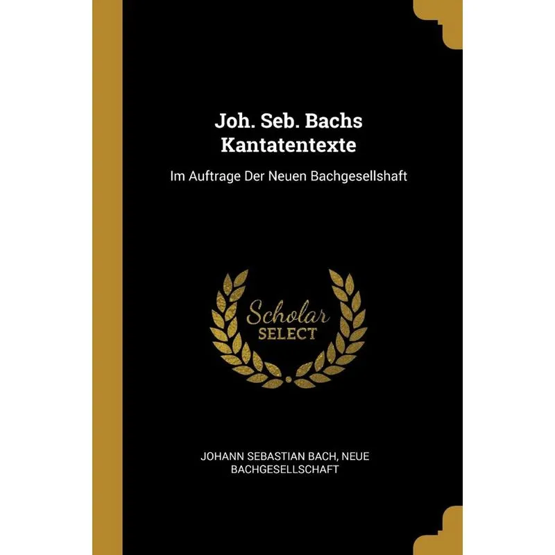 Joh. Seb. Bachs Kantatentexte