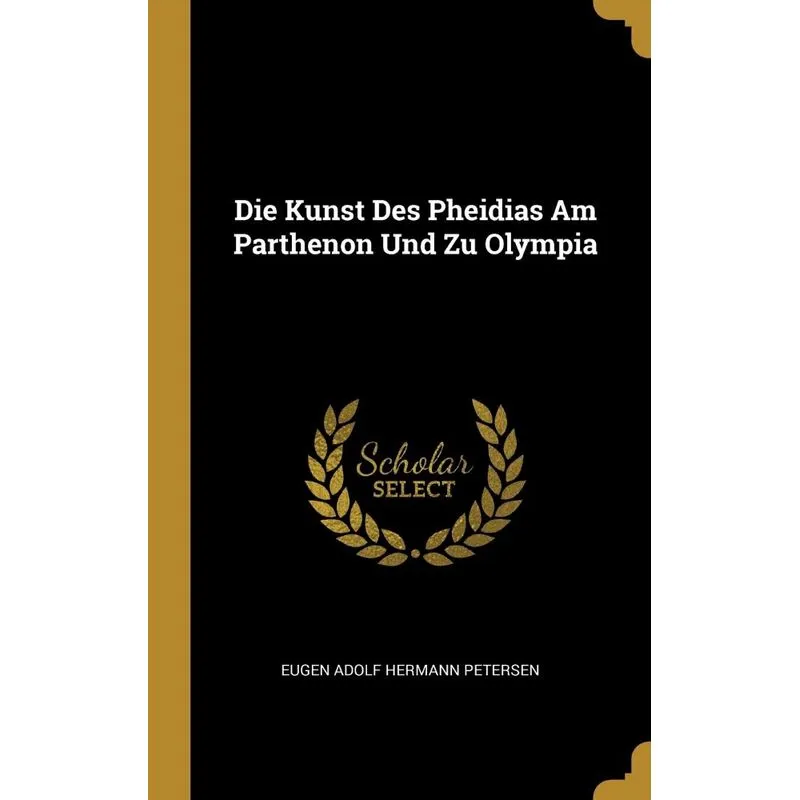 Die Kunst Des Pheidias Am Parthenon Und Zu Olympia