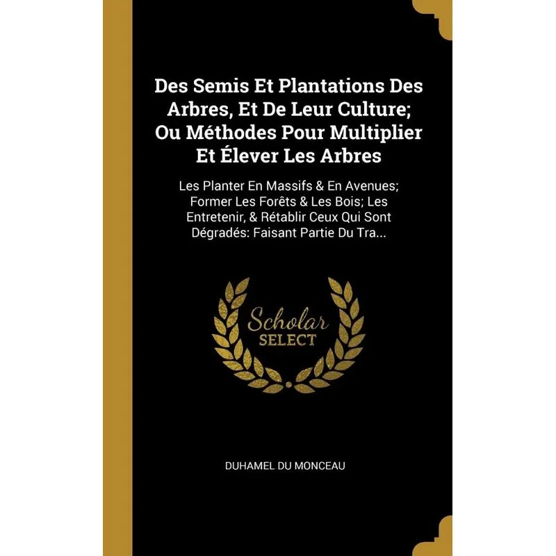Des Semis Et Plantations Des Arbres, Et De Leur Culture, Ou