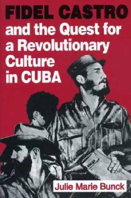 Fidel Castro and the Quest for a Revolutionary Culture in Cuba Paperback