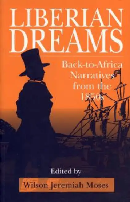 Liberian Dreams: Back-To-Africa Narratives from the 1850s Paperback