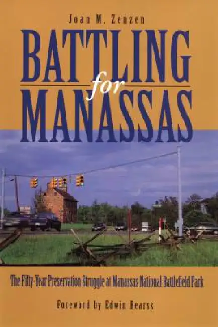 Battling for Manassas: The Fifty-Year Preservation Struggle at Manassas National Battlefield Park Hardcover