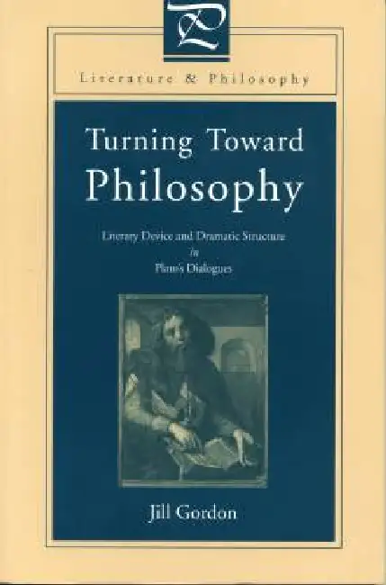 Turning Toward Philosophy: Literary Device and Dramatic Structure in Plato's Dialogues Hardcover