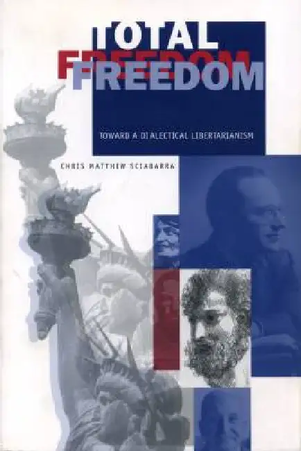 Total Freedom: Toward a Dialectical Libertarianism Paperback