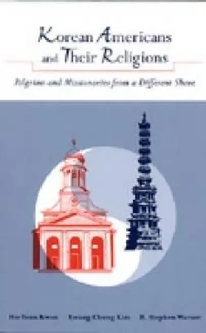 Korean Americans and Their Religions: Pilgrims and Missionaries from a Different Shore Paperback