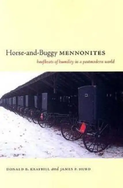 Horse-And-Buggy Mennonites: Hoofbeats of Humility in a Postmodern World Paperback