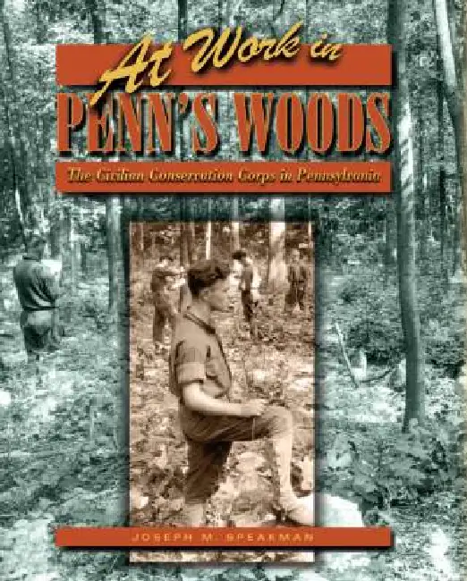 At Work in Penn's Woods: The Civilian Conservation Corps in Pennsylvania Hardcover