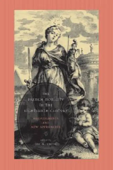 The French Nobility in the Eighteenth Century: Reassessments and New Approaches Hardcover