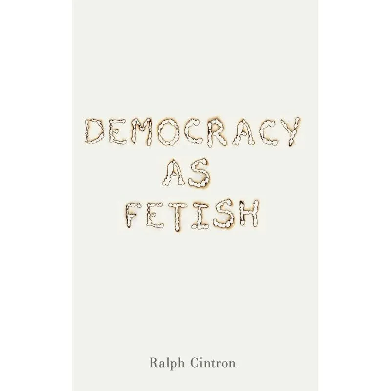 Democracy as Fetish