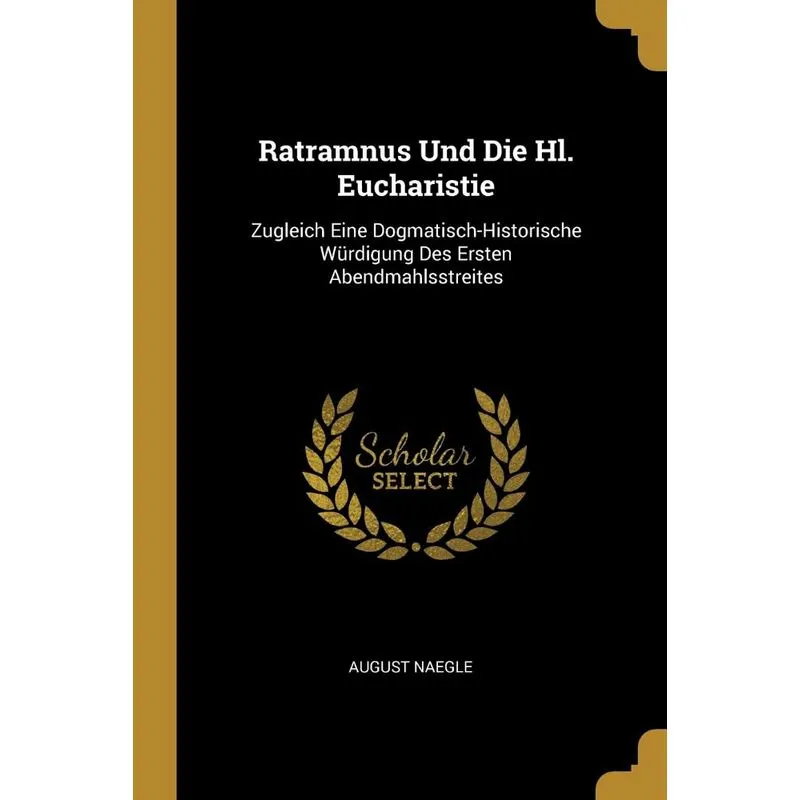 Ratramnus Und Die Hl. Eucharistie