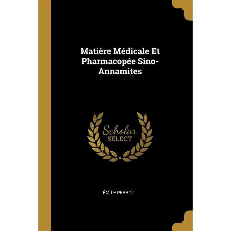 Matière Médicale Et Pharmacopée Sino-Annamites
