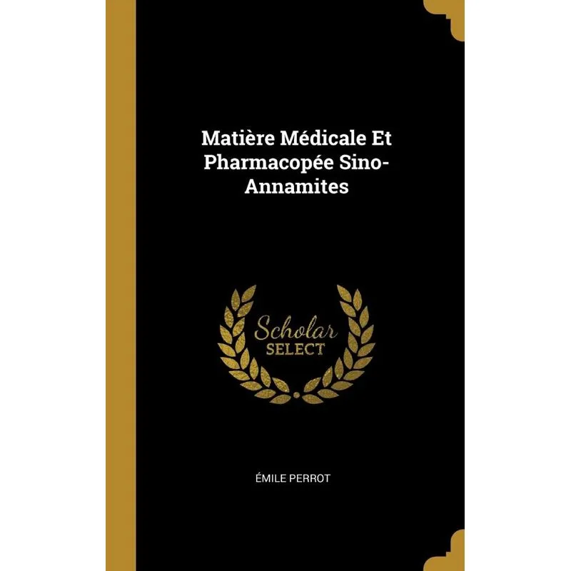 Matière Médicale Et Pharmacopée Sino-Annamites