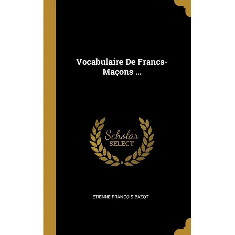 Vocabulaire De Francs-Maçons ...