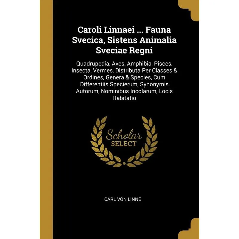 Caroli Linnaei ... Fauna Svecica, Sistens Animalia Sveciae