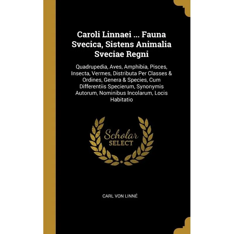 Caroli Linnaei ... Fauna Svecica, Sistens Animalia Sveciae