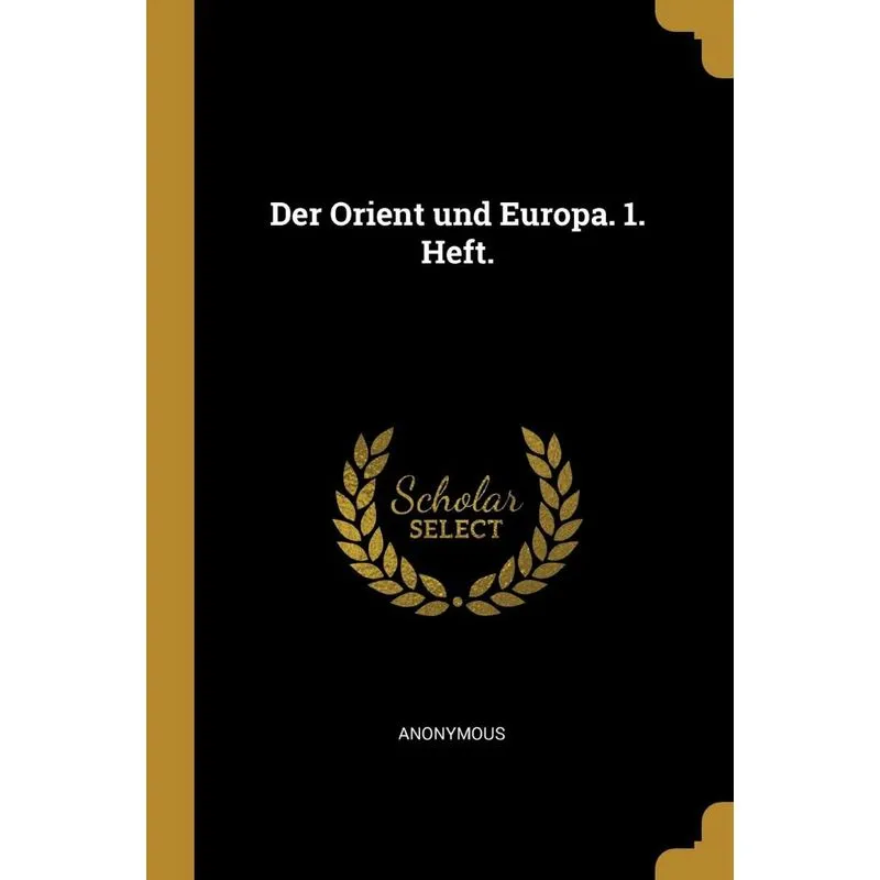 Der Orient und Europa. 1. Heft.