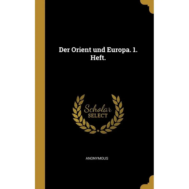 Der Orient und Europa. 1. Heft.