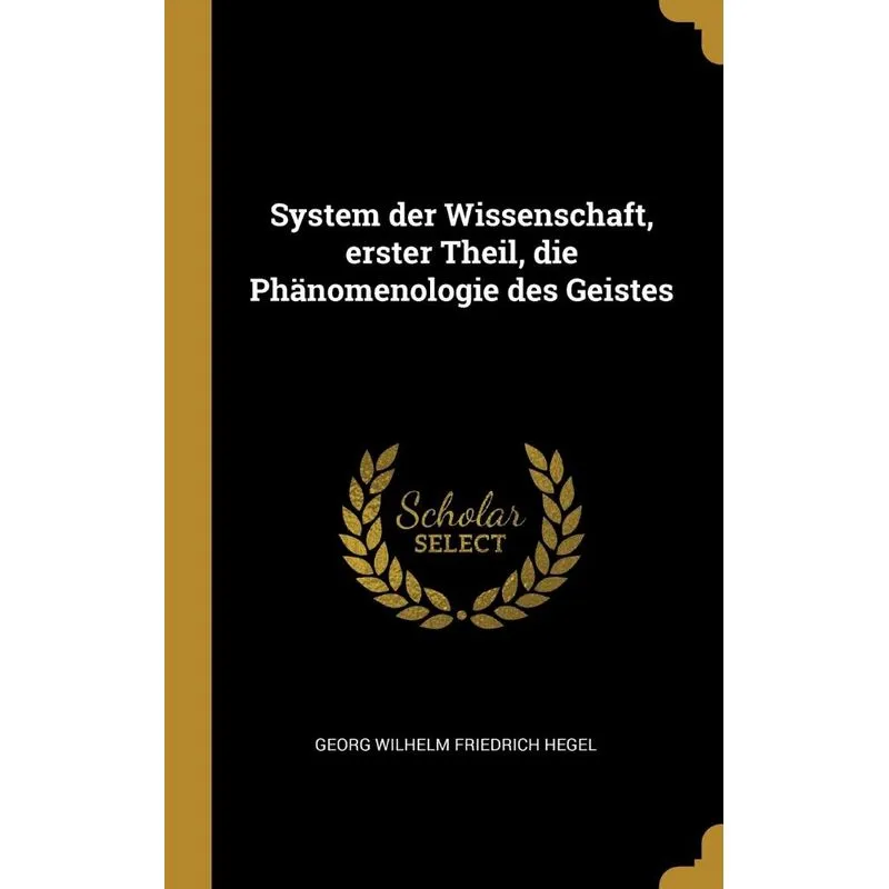 System der Wissenschaft, erster Theil, die Phänomenologie d