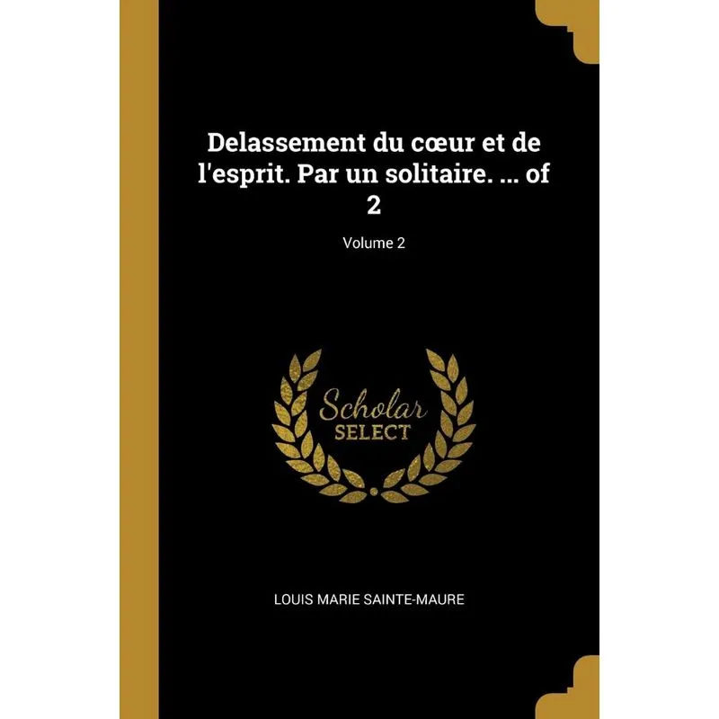 Delassement du cœur et de lesprit. Par un solitaire. ... o