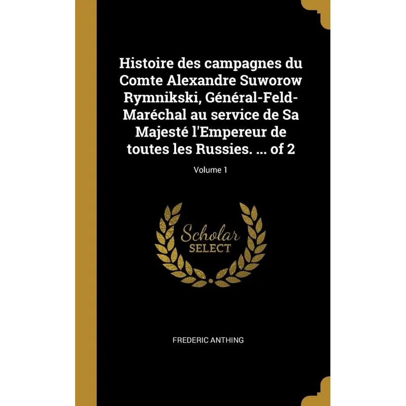 Histoire des campagnes du Comte Alexandre Suworow Rymnikski