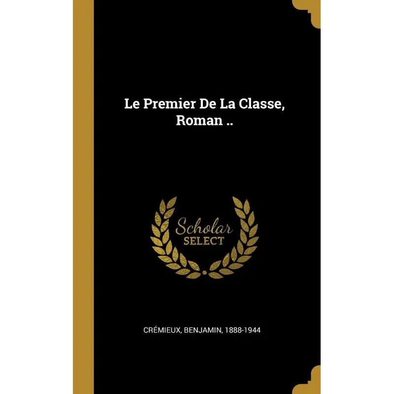 Le Premier De La Classe, Roman ..
