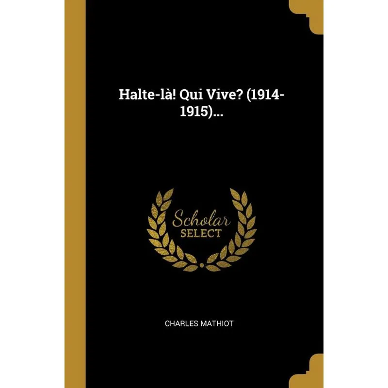 Halte-là! Qui Vive? (1914-1915)...