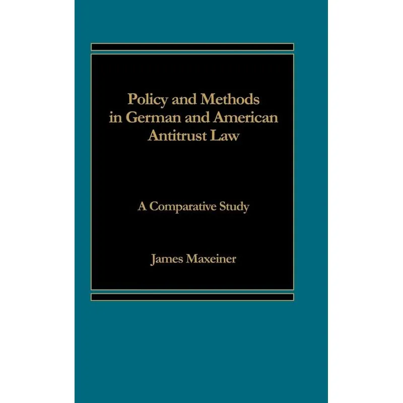 Policy and Methods in German and American Antitrust Law