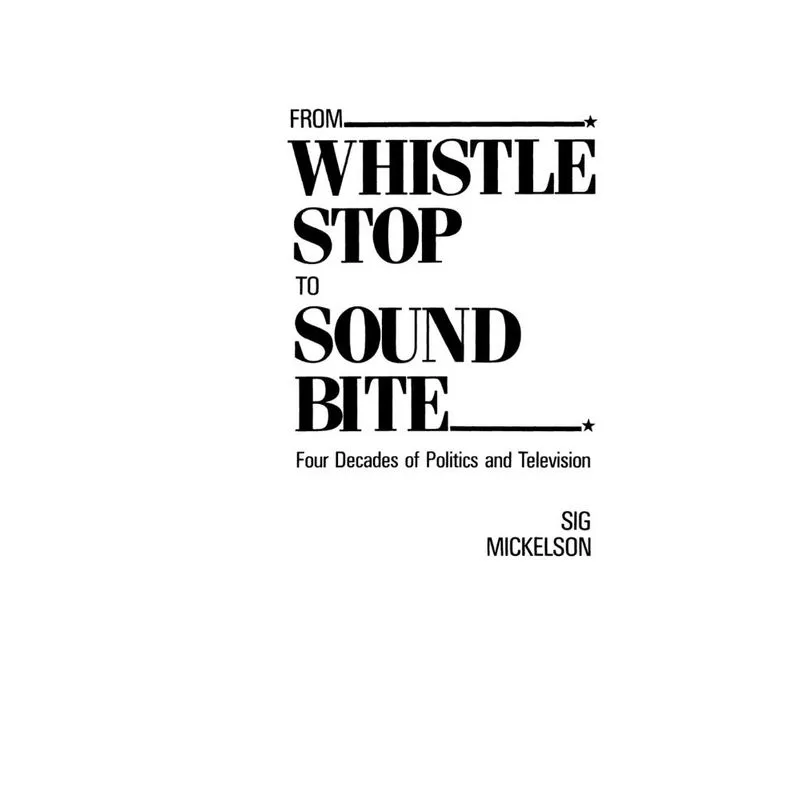 From Whistle Stop to Sound Bite