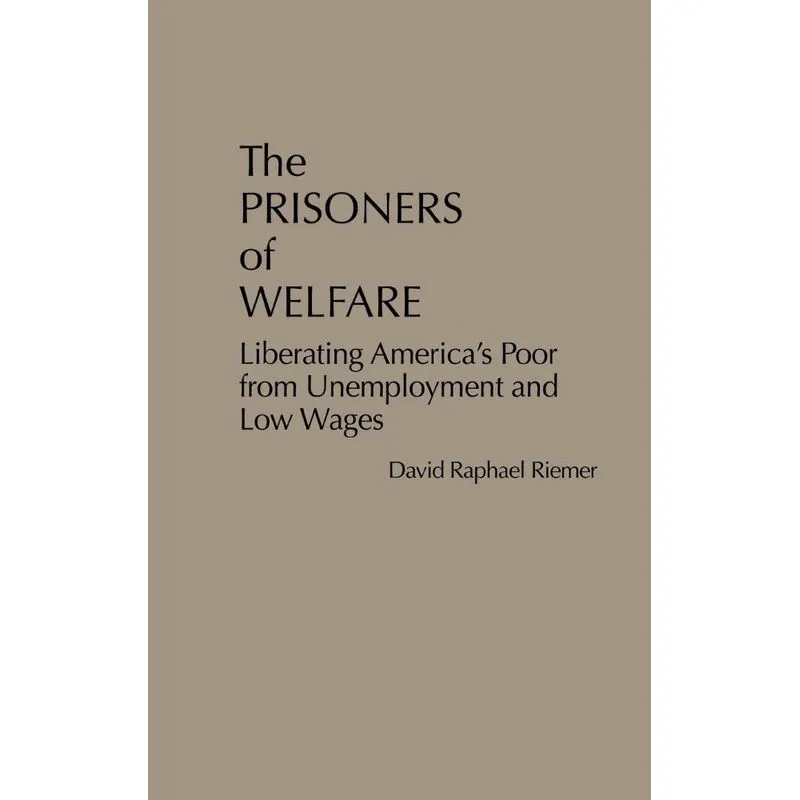 The Prisoners of Welfare