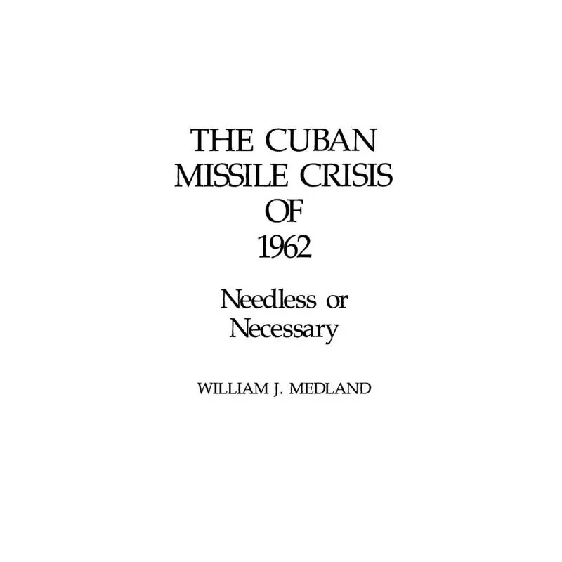 The Cuban Missile Crisis of 1962