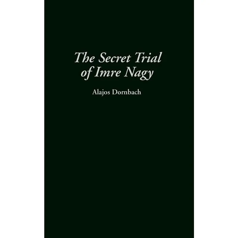 The Secret Trial of Imre Nagy