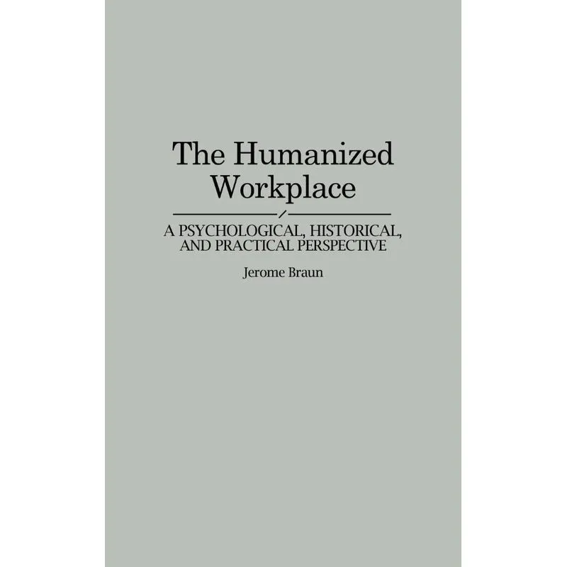 The Humanized Workplace