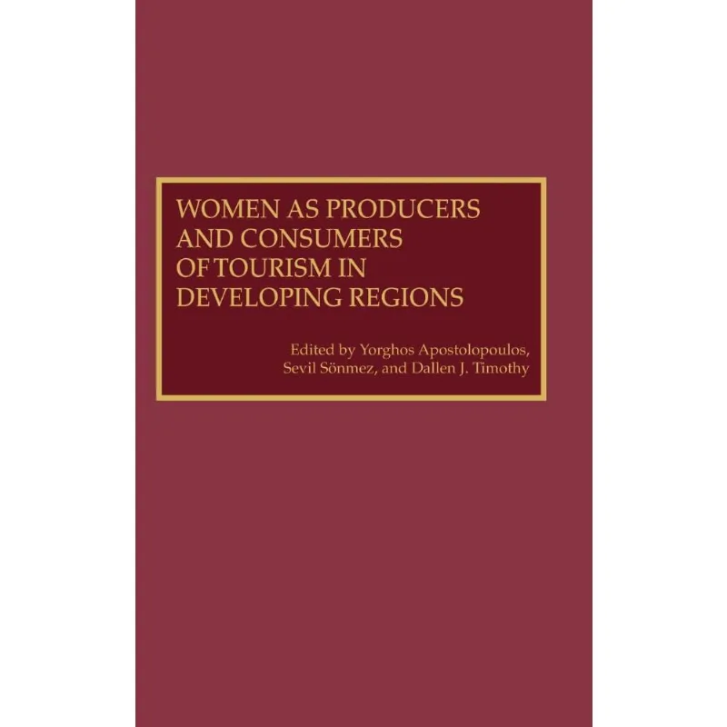 Women as Producers and Consumers of Tourism in Developing Regions