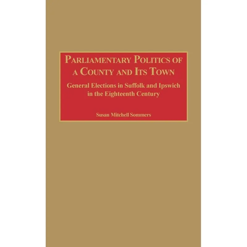 Parliamentary Politics of a County and Its Town